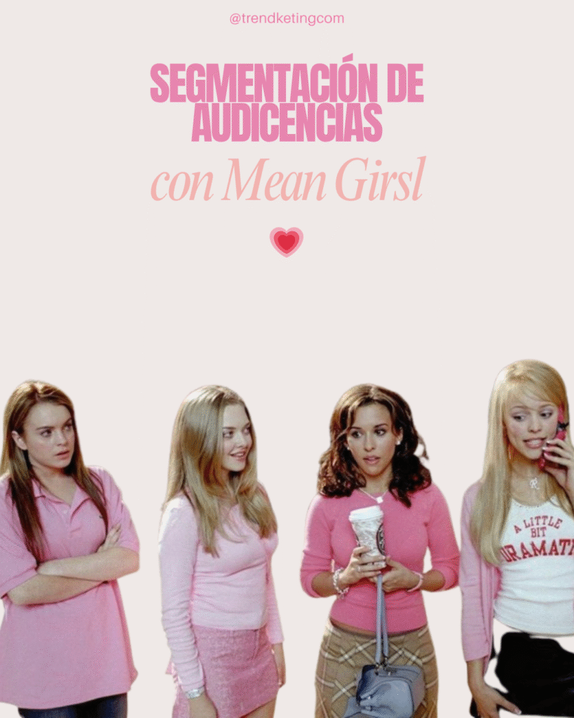 Qué nos enseña Mean Girls sobre segmentar audiencias en marketing